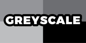 Greyscale